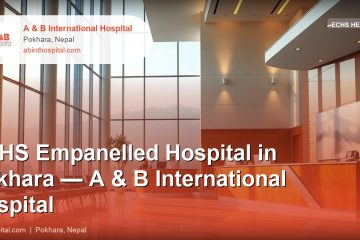 ECHS Empanelled Hospital in Pokhara — A & B International Hospital
