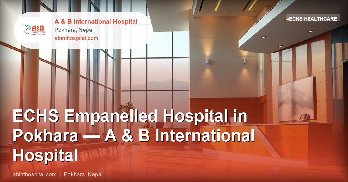 ECHS Empanelled Hospital in Pokhara — A & B International Hospital