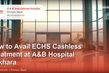 How to Avail ECHS Cashless Treatment at A&B Hospital Pokhara
