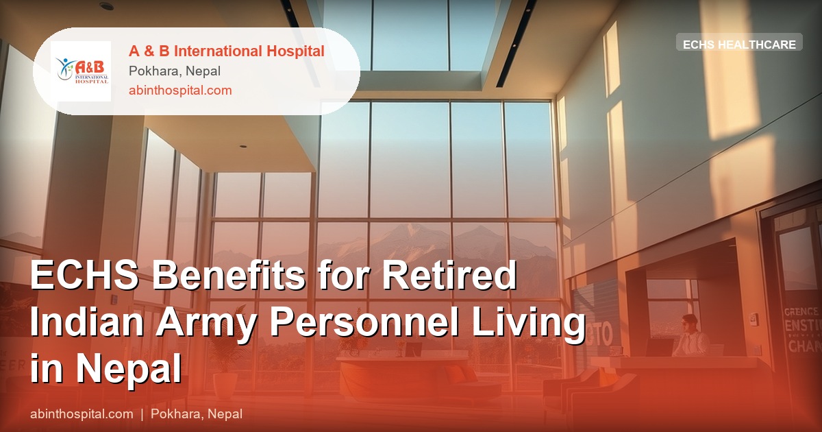 ECHS Benefits for Retired Indian Army Personnel Living in Nepal