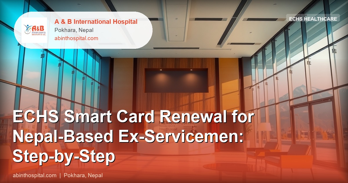 ECHS Smart Card Renewal for Nepal-Based Ex-Servicemen: Step-by-Step