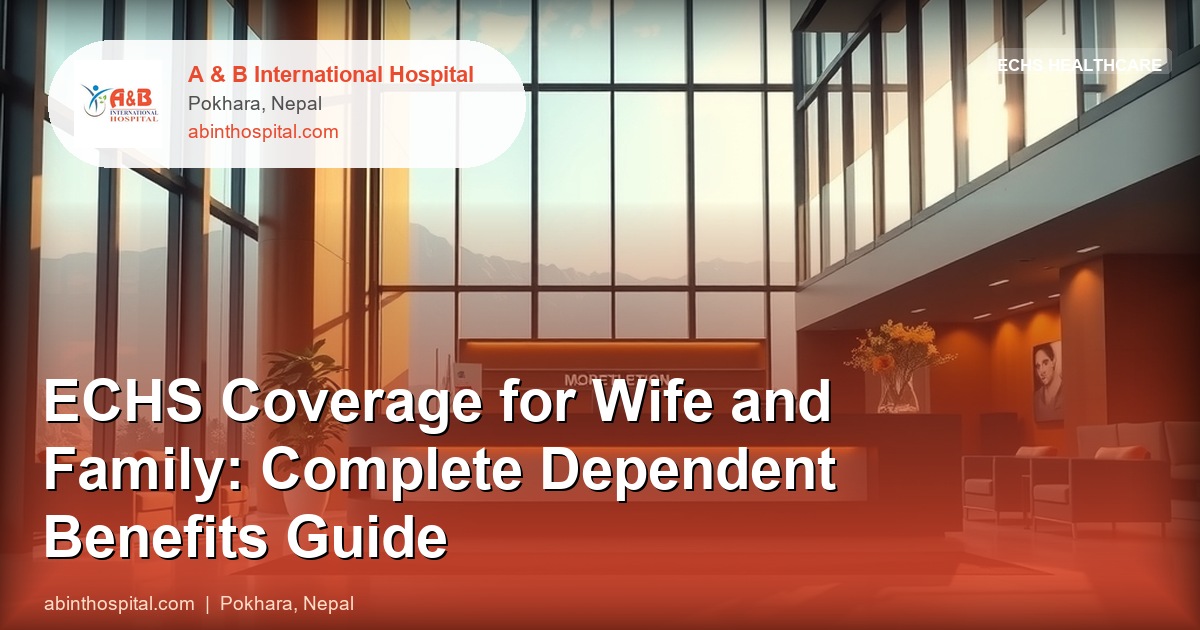 ECHS Coverage for Wife and Family: Complete Dependent Benefits Guide