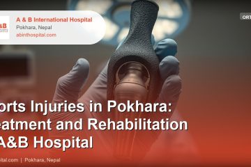 Sports Injuries in Pokhara: Treatment and Rehabilitation at A&B Hospital