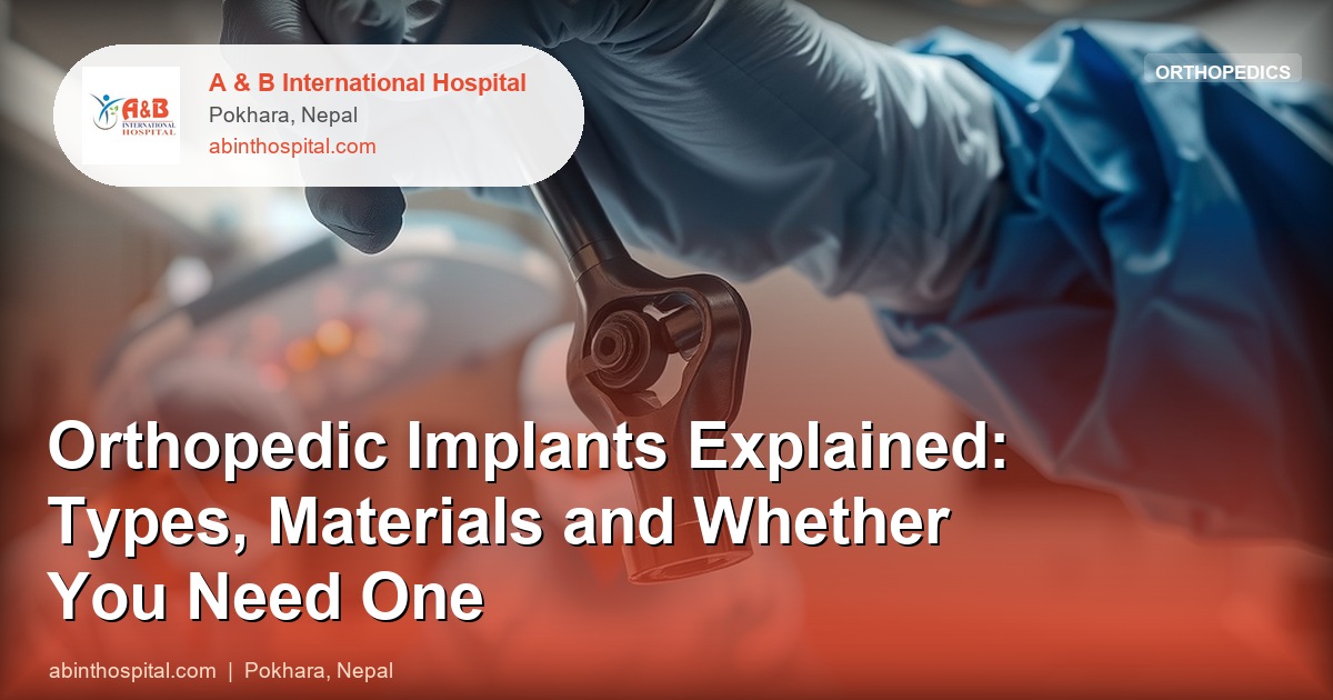 Orthopedic Implants Explained: Types, Materials and Whether You Need One