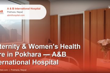 Maternity & Women's Health Care in Pokhara — A&B International Hospital