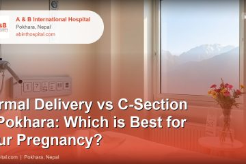 Normal Delivery vs C-Section in Pokhara: Which is Best for Your Pregnancy?