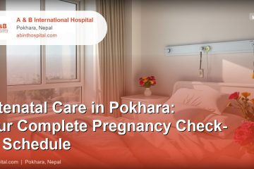 Antenatal Care in Pokhara: Your Complete Pregnancy Check-Up Schedule
