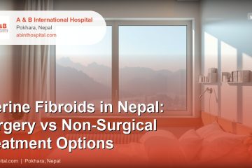 Uterine Fibroids in Nepal: Surgery vs Non-Surgical Treatment Options
