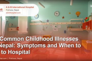 10 Common Childhood Illnesses in Nepal: Symptoms and When to Go to Hospital