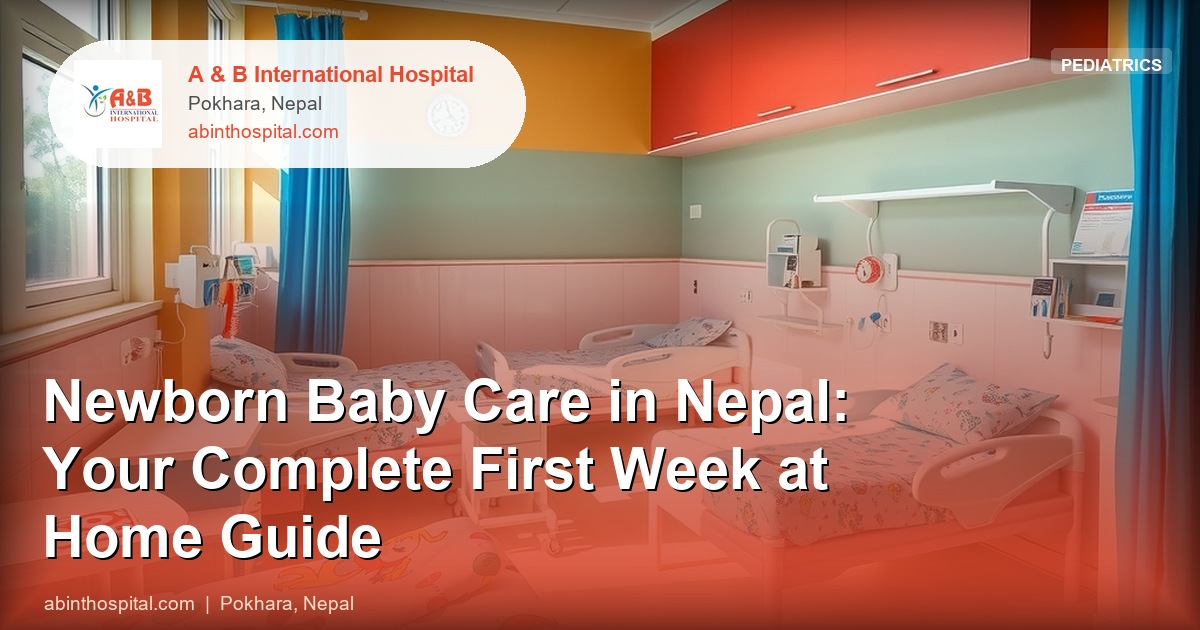 Newborn Baby Care in Nepal: Your Complete First Week at Home Guide