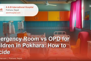 Emergency Room vs OPD for Children in Pokhara: How to Decide