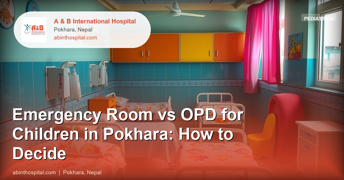 Emergency Room vs OPD for Children in Pokhara: How to Decide