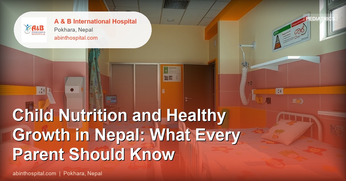 Child Nutrition and Healthy Growth in Nepal: What Every Parent Should Know