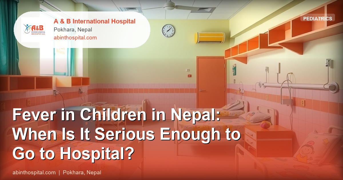 Fever in Children in Nepal: When Is It Serious Enough to Go to Hospital?