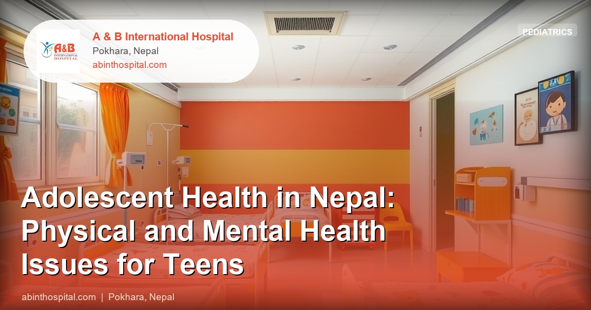 Adolescent Health in Nepal: Physical and Mental Health Issues for Teens