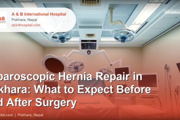 Laparoscopic Hernia Repair in Pokhara: What to Expect Before and After Surgery