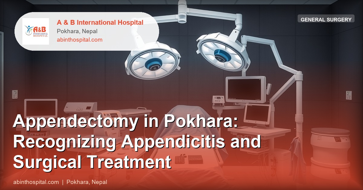 Appendectomy in Pokhara: Recognizing Appendicitis and Surgical Treatment