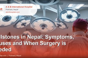 Gallstones in Nepal: Symptoms, Causes and When Surgery is Needed