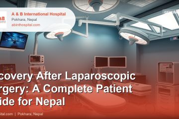 Recovery After Laparoscopic Surgery: A Complete Patient Guide for Nepal