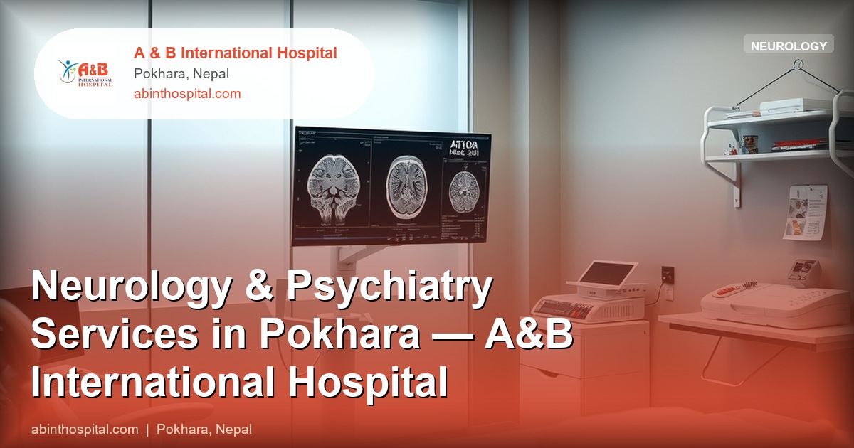 Neurology & Psychiatry Services in Pokhara — A&B International Hospital