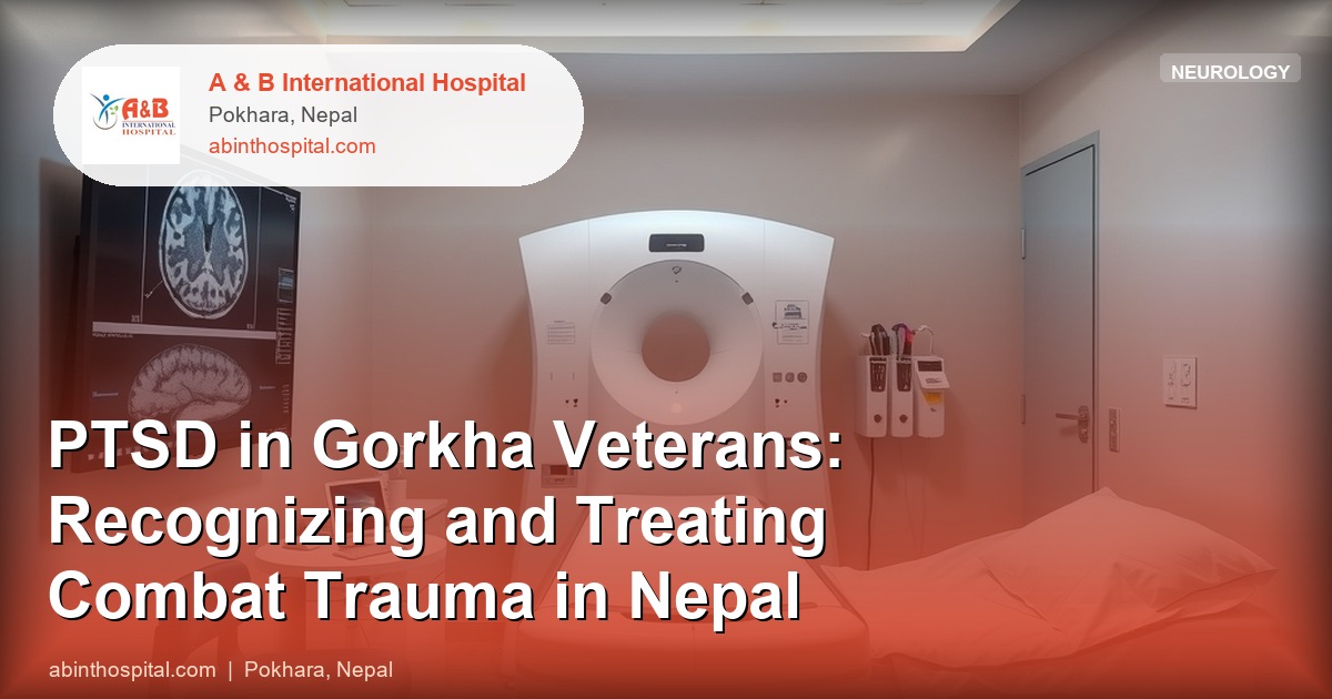 PTSD in Gorkha Veterans: Recognizing and Treating Combat Trauma in Nepal