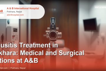 Sinusitis Treatment in Pokhara: Medical and Surgical Options at A&B