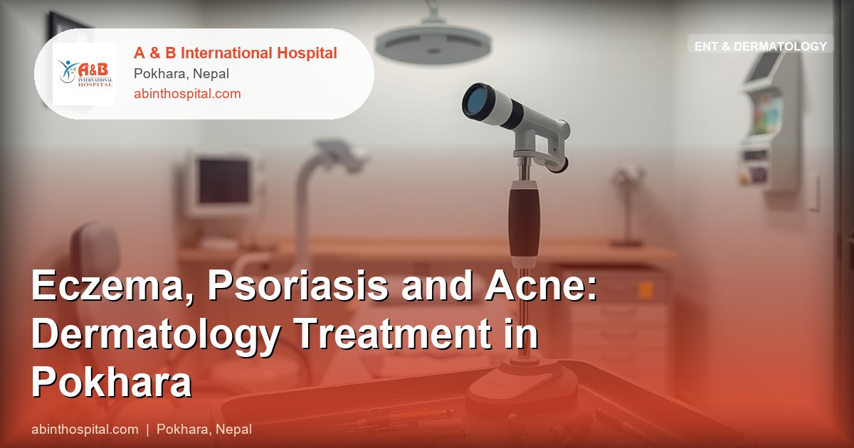 Eczema, Psoriasis and Acne: Dermatology Treatment in Pokhara