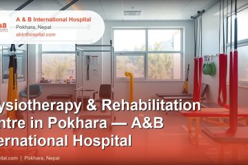 Physiotherapy & Rehabilitation Centre in Pokhara — A&B International Hospital