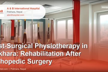 Post-Surgical Physiotherapy in Pokhara: Rehabilitation After Orthopedic Surgery
