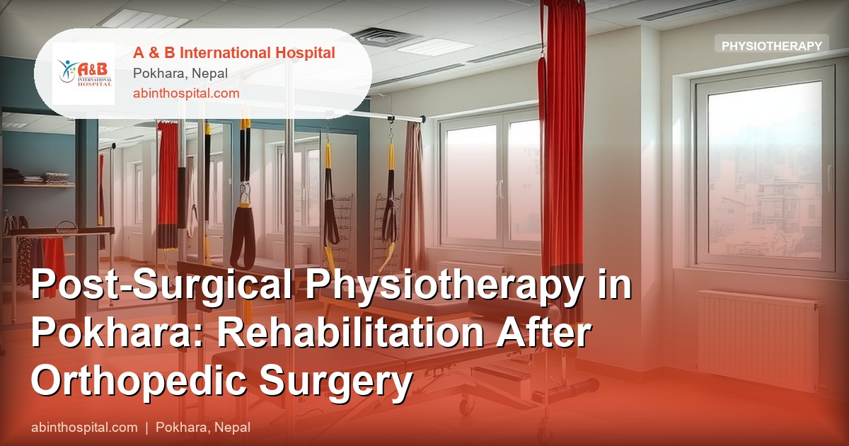 Post-Surgical Physiotherapy in Pokhara: Rehabilitation After Orthopedic Surgery