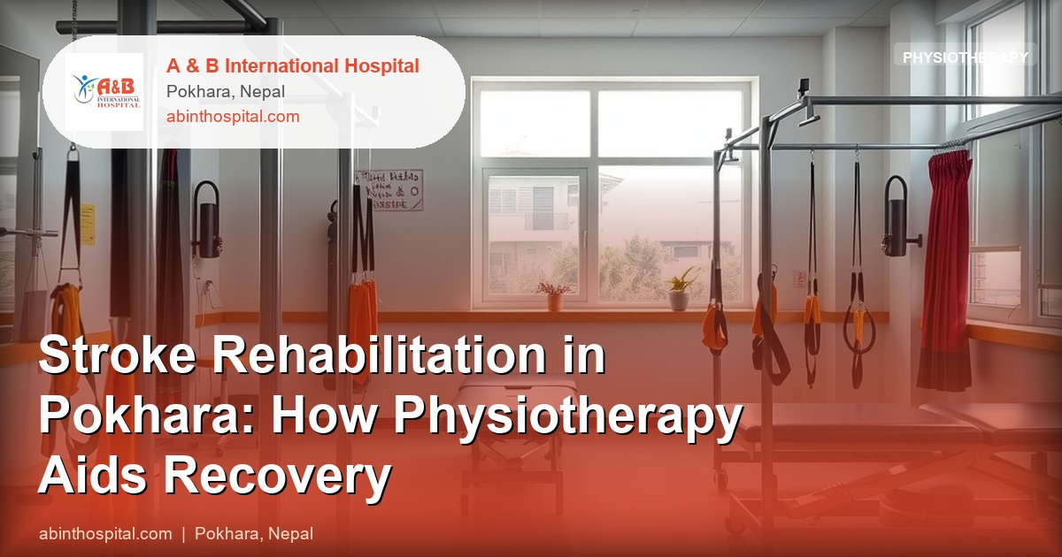Stroke Rehabilitation in Pokhara: How Physiotherapy Aids Recovery