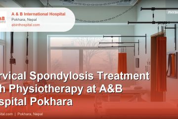 Cervical Spondylosis Treatment with Physiotherapy at A&B Hospital Pokhara