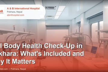 Full Body Health Check-Up in Pokhara: What's Included and Why It Matters