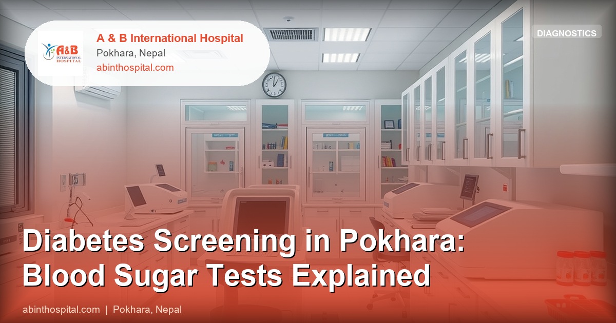 Diabetes Screening in Pokhara: Blood Sugar Tests Explained