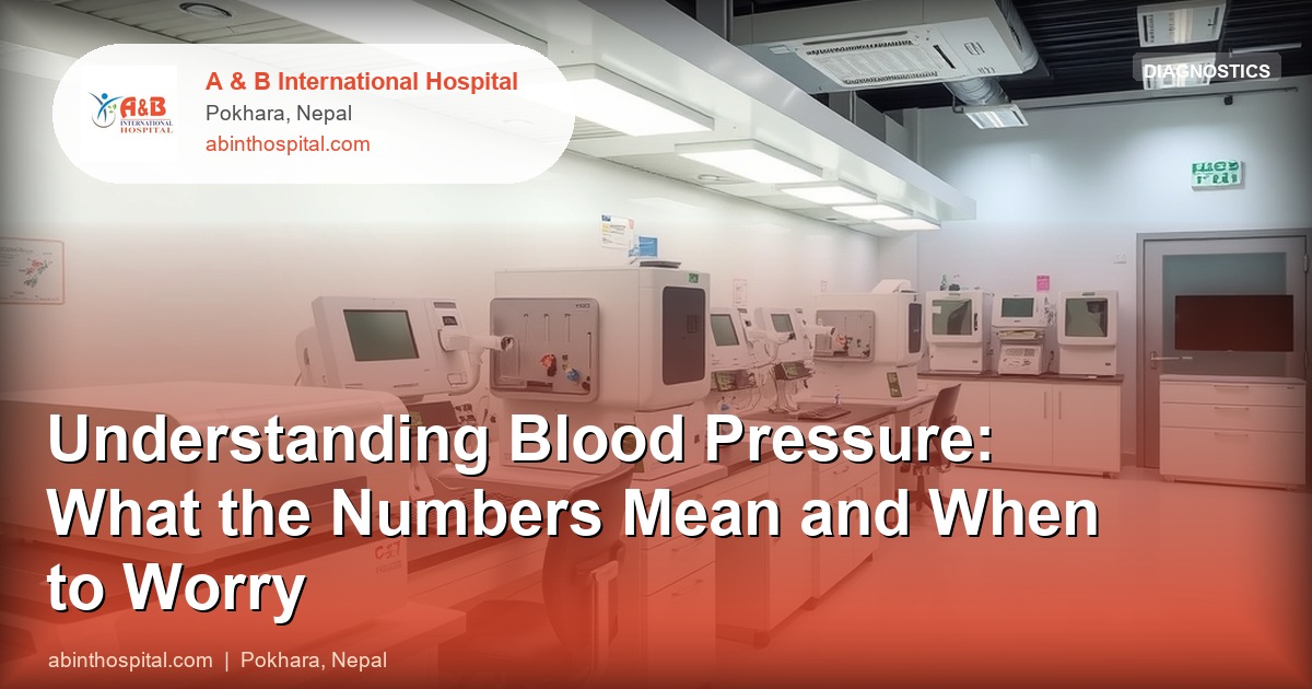 Understanding Blood Pressure: What the Numbers Mean and When to Worry
