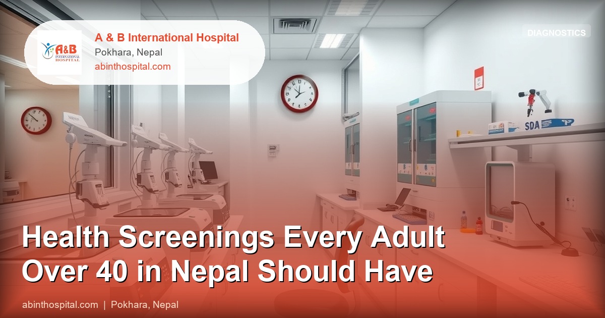 Health Screenings Every Adult Over 40 in Nepal Should Have
