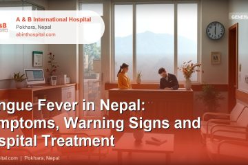 Dengue Fever in Nepal: Symptoms, Warning Signs and Hospital Treatment