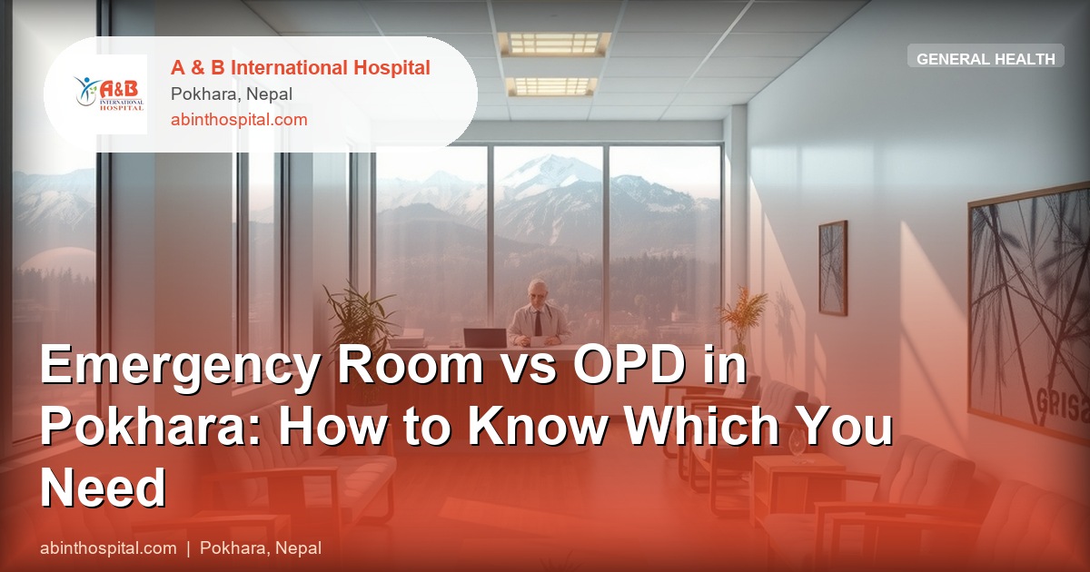Emergency Room vs OPD in Pokhara: How to Know Which You Need