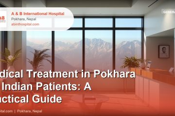 Medical Treatment in Pokhara for Indian Patients: A Practical Guide
