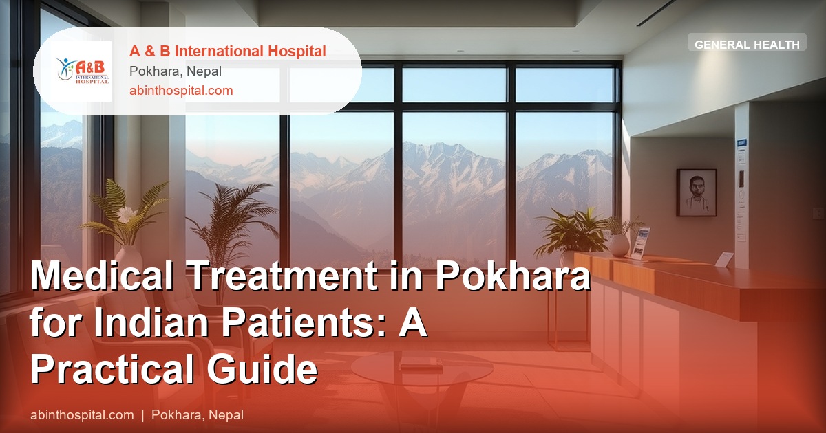 Medical Treatment in Pokhara for Indian Patients: A Practical Guide