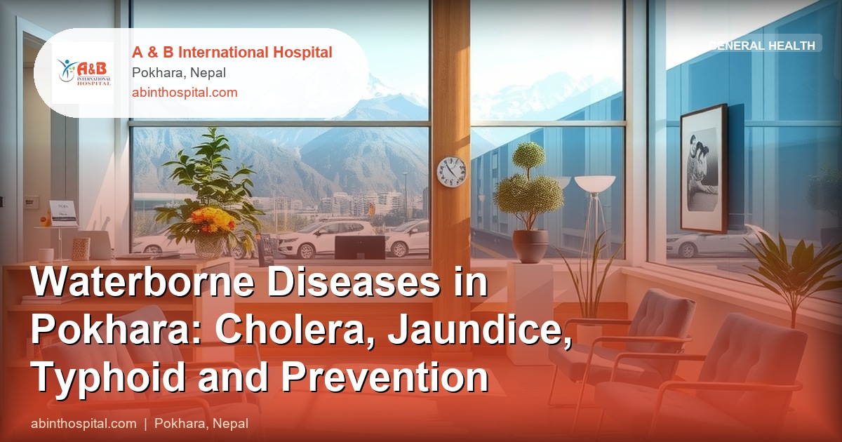 Waterborne Diseases in Pokhara: Cholera, Jaundice, Typhoid and Prevention